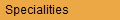 Specialities