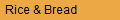 Rice & Bread