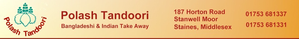 Polash Tandoori. Bangladeshi and Indian take away. 187 Horton Road, Stanwell Moor, Staines, Middlesex.